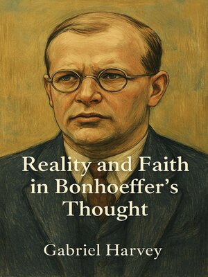 cover image of Reality and Faith in Bonhoeffer's Thought